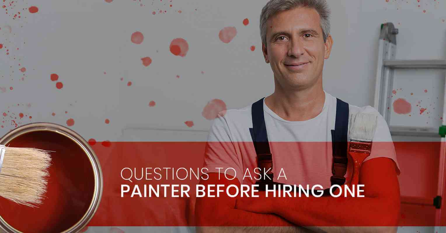 Questions to Ask Before Hiring a Painter